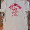 Put up your lighter t shirt Back